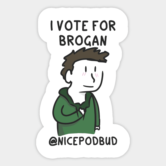 I Vote For Brogan (dark text) Sticker by Hey Buddy, Nice Merch!
